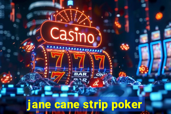 jane cane strip poker